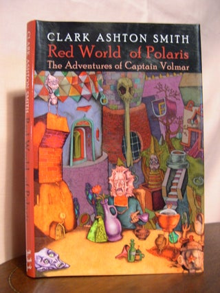 Item #42717 RED WORLD OF POLARIS; THE ADVENTURES OF CAPTAIN VOLMAR. Clark Ashton. Ronald S....