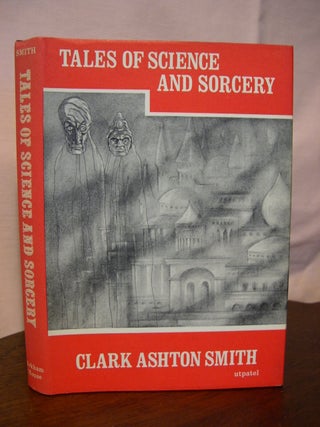 Item #42722 TALES OF SCIENCE AND SORCERY. Clark Ashton Smith