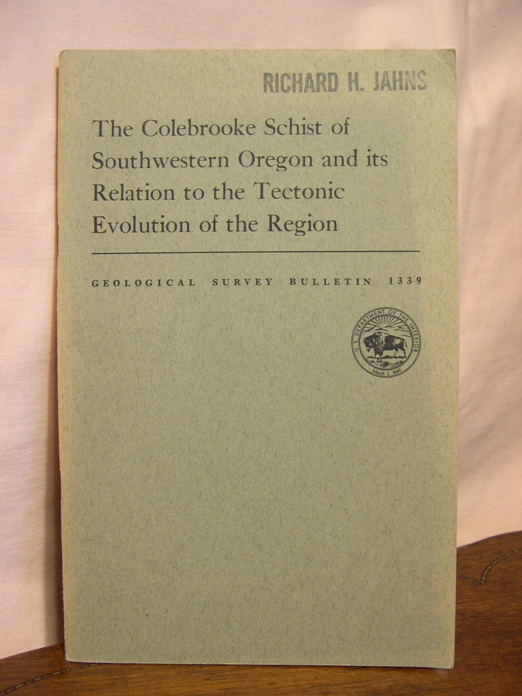 Item #42742 THE COLEBROOKE SCHIST OF SOUTHWESTERN OREGON AND ITS RELATION TO THE TECTONIC EVOLUTION OF THE REGION; GEOLOGICAL SURVEY BULLETIN 1339. R. G. Coleman.