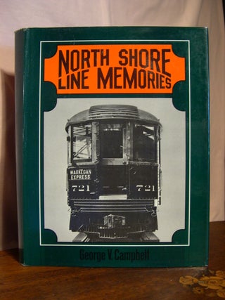 Item #42748 NORTH SHORE LINE MEMORIES. George V. Campbell