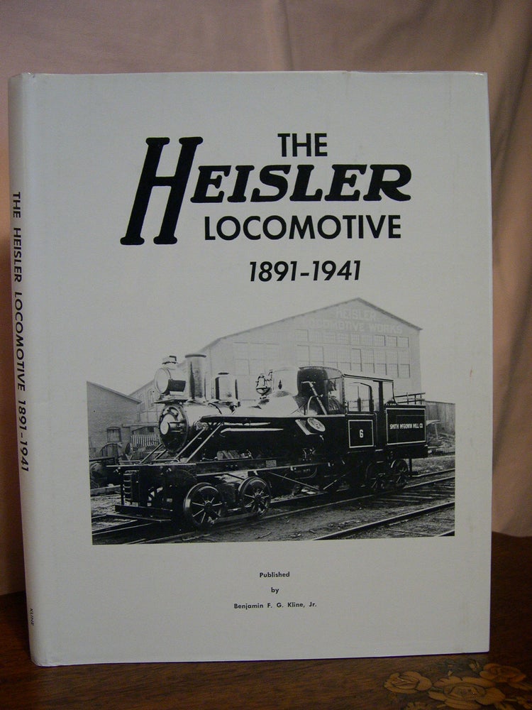 Item #42760 THE HEISLER LOCOMOTIVE 1891-1941. Benjamin F. G. Kline, Jr.
