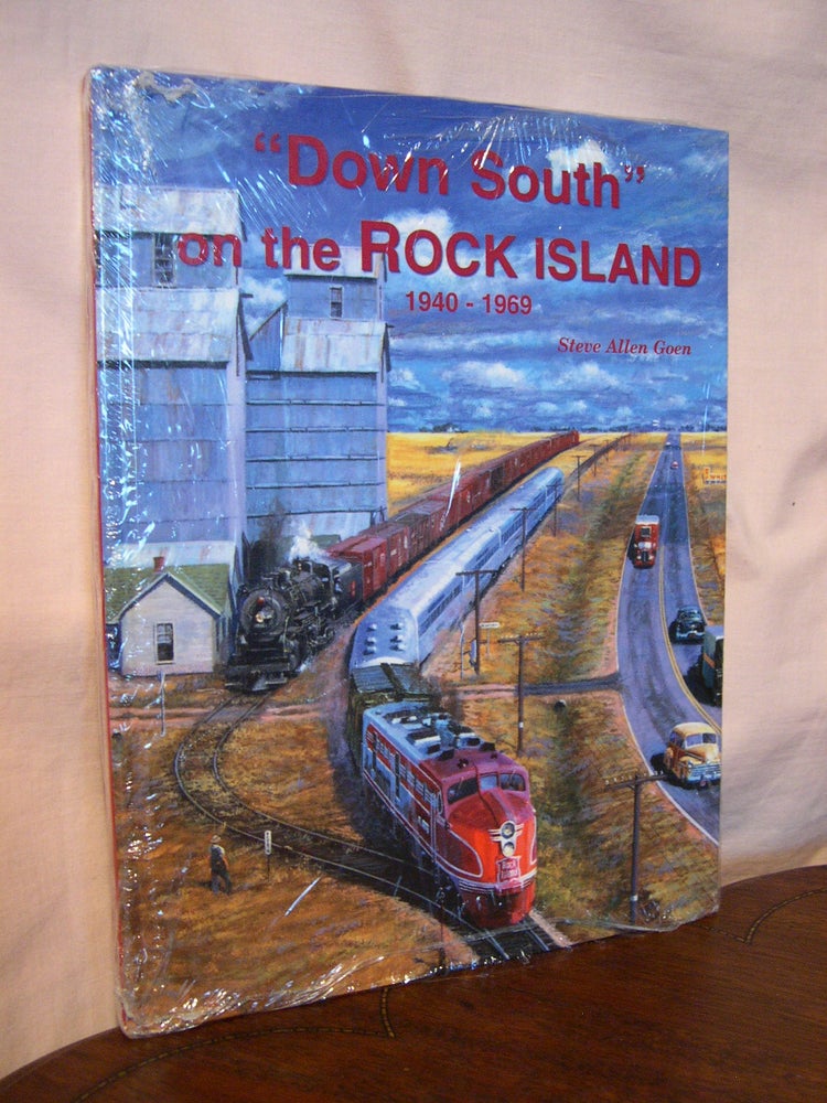 Item #42813 "DOWN SOUTH" ON THE ROCK ISLAND. A COLOR PICTORIAL, 1940-1969. Steve Allen Goen.