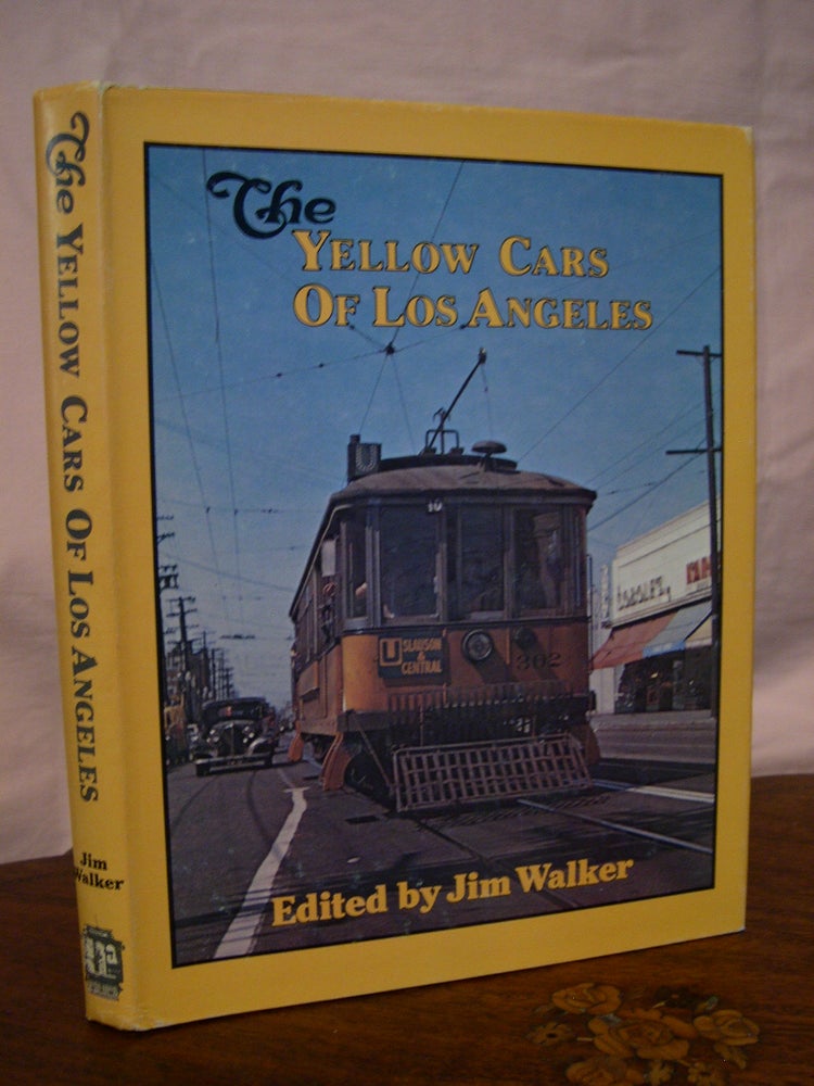 Item #42862 THE YELLOW CARS OF LOS ANGELES; A ROSTER OF STREETCARS OF LOS ANGELES RAILWAY AND SUCCESSORS FROM THE 1890s TO 1963. Jim Walker.