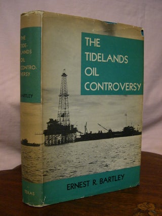 Item #42903 THE TIDELANDS OIL CONTROVERSY; A LEGAL AND HISTORICAL ANALYSIS. Ernest R. Bartley