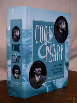 Item #42904 COOK & PEARY, THE POLAR CONTROVERSY, RESOLVED. Robert M. Bryce