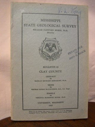Item #42914 CLAY COUNTY; GEOLOGY, TESTS, FOSSILSMISSISSIPPI STATE GEOLOGICAL SURVEY BULLETIN 53,...