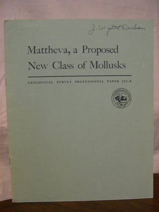 Item #42925 MATTHEVA, A PROPOSED NEW CLASS OF MOLLUSKS; CONTRIBUTIONS TO PALEONTOLOGY; GEOLOGICAL...