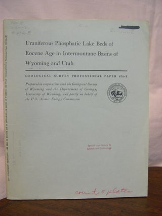 Item #42948 URANIFEROUS PHOSPHATIC LAKE BEDS OF EOCENE AGE IN INTERMONTANE BASINS OF WYOMING AND...