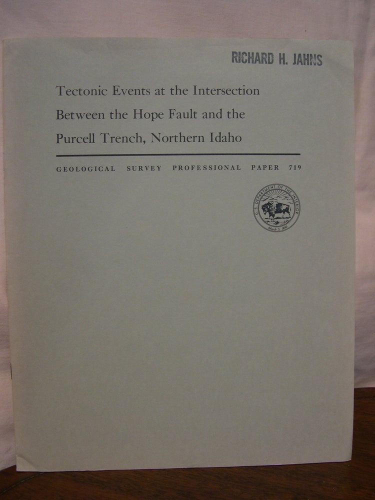 Item #42950 TECTONIC EVENTS AT THE INTERSECTION BETWEEN THE HOPE FAULT AND THE PURCELL TRENCH, NORTHERN IDAHO; GEOLOGICAL SURVEY PROFESSIONAL PAPER 719. Jack E. Harrison, M. Dean Kleinkopf, John D. Obradovich.
