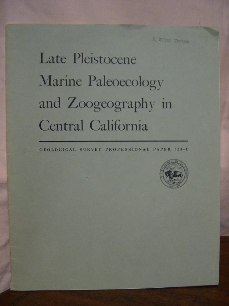 Item #42954 LATE PLEISTOCENE MARINE PALEOECOLOGY AND ZOOGEOGRAPHY IN CENTRAL CALIFORNIA; CONTRIBUTIONS TO PALEONTOLOGY; GEOLOGICAL SURVEY PROFESSIONAL PAPER 523-C. W. O. Addicott.