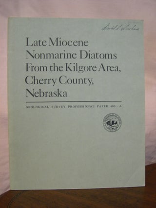 Item #42957 LATE MOCENE NONMARINE DIATOMS FROM THE KILGORE AREA, CHERRY COUNTY, NEBRASKA;...