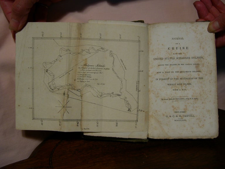 Item #42966 JOURNAL OF A CRUISE OF THE UNITED STATES SCHOONER DOLPHIN, AMONG THE ISLANDS OF THE PACIFIC OCEAN; AND A VISIT TO THE MULGRAVE ISLANDS, IN PURSUIT OF THE MUTINEERS OF THE WHALE SHIP GLOBE, WITH A MAP. Hiram Paulding.