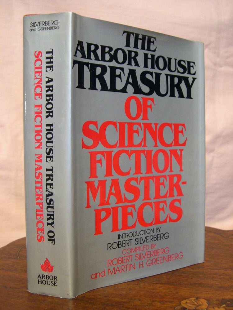 Item #42992 THE ARBOR HOUSE TREASURY OF SCIENCE FICTION MASTERPIECES. Robert Silverberg, Martin H. Greenberg.