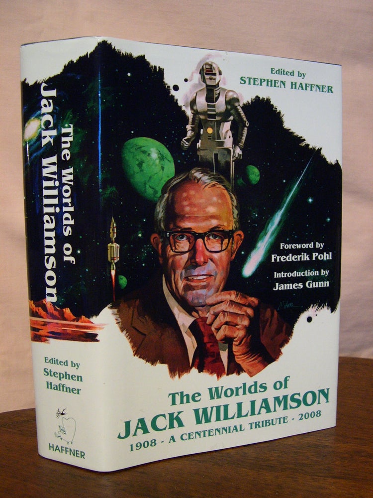 Item #42998 THE WORLDS OF JACK WILLIAMSON; A CENTENNIAL TRIBUTE 1908-2008. Jack. Stephen Haffner Williamson.