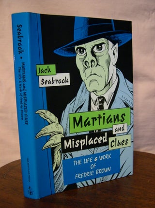 Item #43001 MARTIANS AND MISPLACED CLUES; THE LIFE AND WORK OF FREDRIC BROWN. Jack Seabrook