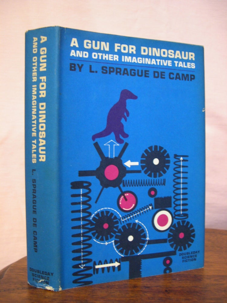 Item #43033 A GUN FOR DINOSAUR AND OTHER IMAGINATIVE TALES. L. Sprague de Camp.