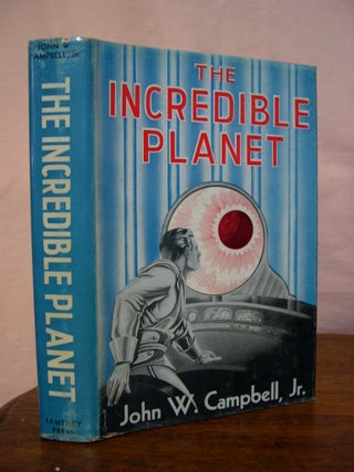 Item #43044 THE INCREDIBLE PLANET. John W. Campbell, Jr