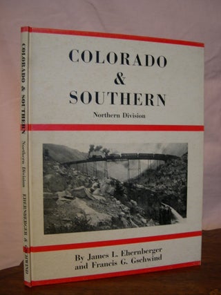 Item #43120 COLORADO & SOUTHERN, NORTHERN DIVISION. James L. Ehernberger, Francis G. Gschwind