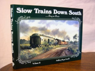 Item #43127 SLOW TRAINS DOWN SOUTH, VOLUME II [2] ... DEEP IN DIXIE; A PICTORIAL STUDY OF THE...