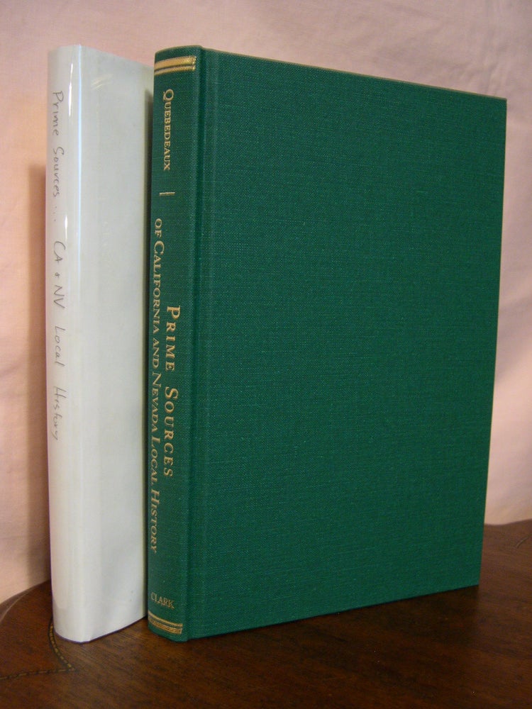 Item #43153 PRIME SOURCES OF CLIFORNIA AND NEVADA LOCAL HISTORY; 151 RARE AND IMPORTANT CITY, COUNTY AND STATE DIRECTORIES 1850-1906. Richard Quebedeaux.
