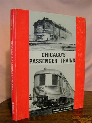 Item #43161 CHICAGO'S PASSENGER TRAINS. Robert P. Olmsted