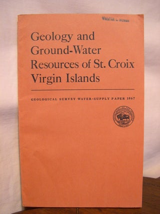 Item #43181 GEOLOGY AND GROUND-WATER RESOURCES OF ST. CROIX, VIRGIN ISLANDS; GEOLOGICAL SURVEY...