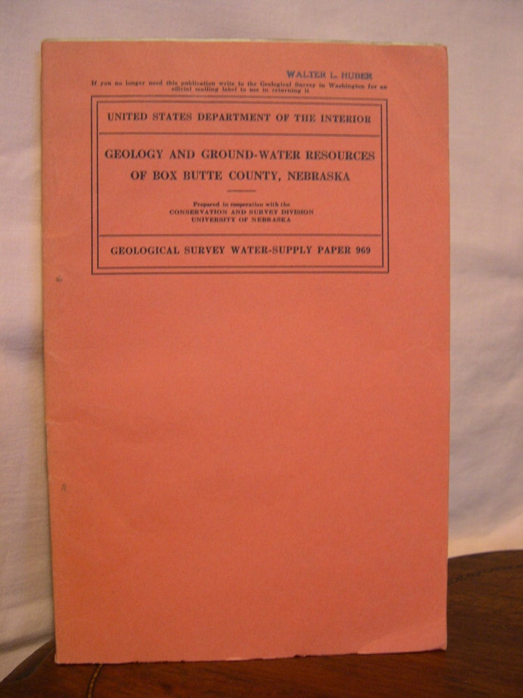 Item #43204 GEOLOGY AND GROUND-WATER RESOURCES OF BOX BUTTE COUNTY, NEBRASKA; GEOLOGICAL SURVEY BULLETIN 969. R. C. Cady, O J. Scherer.