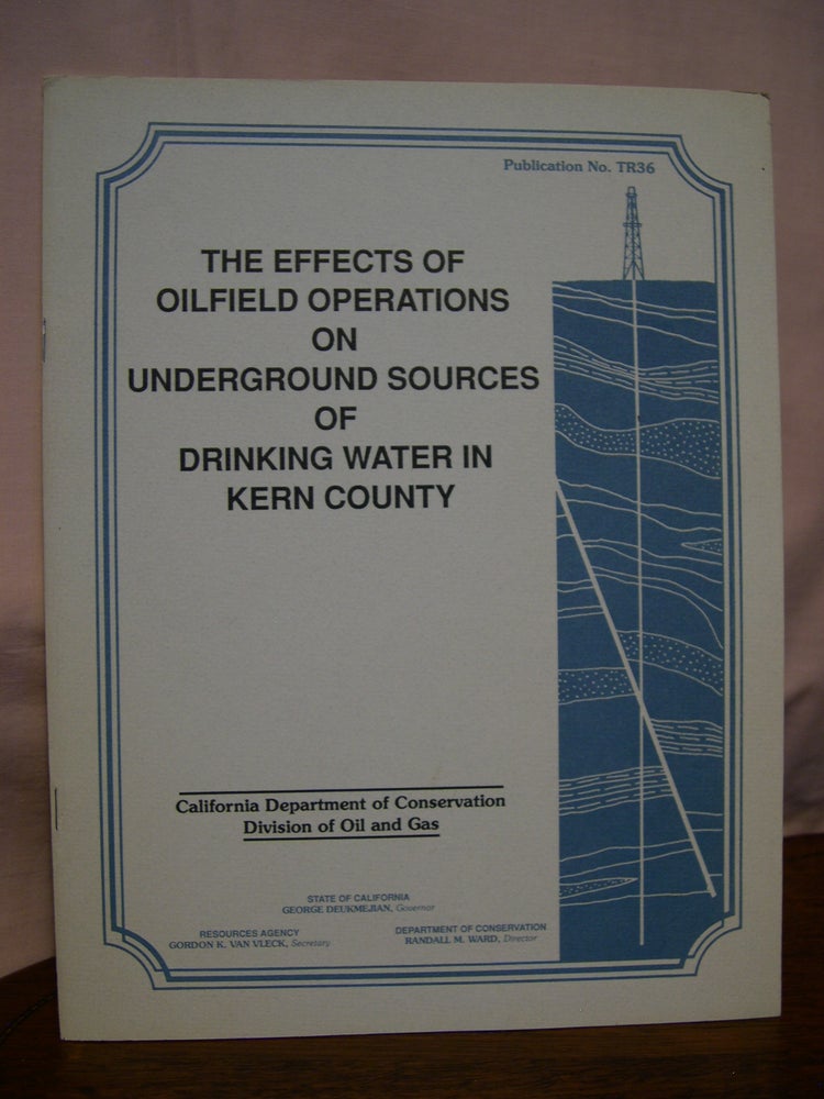 Item #43343 THE EFFECTS OF OILFIELD OPERATIONS ON UNDERGROUND SOURCES OF DRINKING WATER IN KERN COUNTY; PUBLICATION NO. TR36. David C. Mitchell.