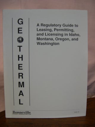 Item #43347 GEOTHERMAL; A REGULATORY GUIDE TO LEASING, PERMITTING, AND LICENSING IN IDAHO,...