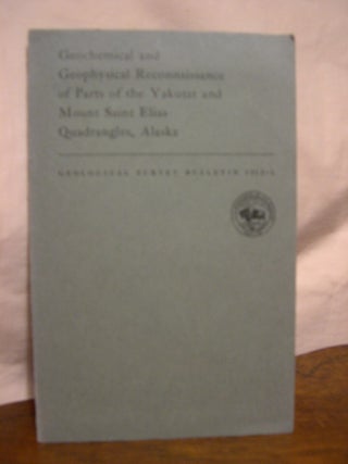 Item #43404 GEOCHEMICAL AND GEOPHYSICAL RECONNAISSANCE OF PARTS OF THE YAKUTAT AND MOUNT SAINT...