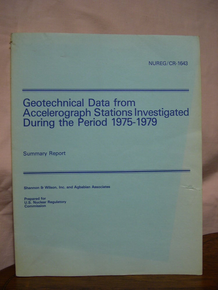 Item #43409 GEOTECHNICAL DATA FROM ACCELEROGRAPH STATIONS INVESTIGATED DURING THE PERIOD 1975-1919, SUMMARY REPORT; NUREG/CR-1643 R6, RA