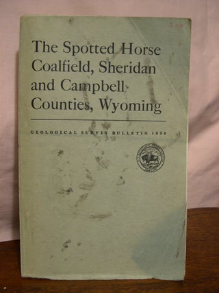 Item #43417 THE SPOTTED HORSE COALFIELD, SHERIDAN AND CAMPBELL COUNTIES, WYOMING; GEOLOGICAL...