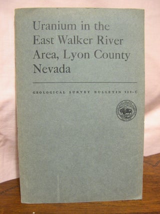 Item #43422 URANIUM IN THE EAST WALKER RIVER AREA, LYON COUNTY, NEVADA; GEOLOGICAL SURVEY...