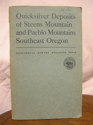 Item #43423 QUICKSILVER DEPOSITS OF STEENS MOUNTAIN AND PUEBLO MOUNTAINS, SOUTHEAST OREGON;...