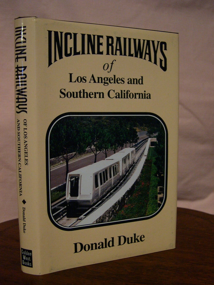 Item #43438 INCLINE RAILWAYS OF LOS ANGELES AND SOUTHERN CALIFORNIA. Donald Duke.