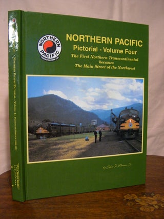 Item #43474 NORTHERN PACIFIC PICTORIAL, VOLUME FOUR [VOL. 4]: THE FIRST NORTHERN TRANSCONTINENTAL...