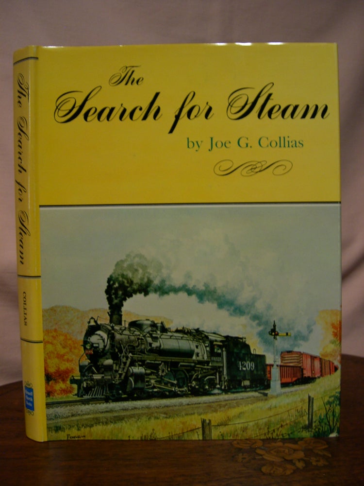 Item #43508 THE SEARCH FOR STEAM. Joe G. Collias.