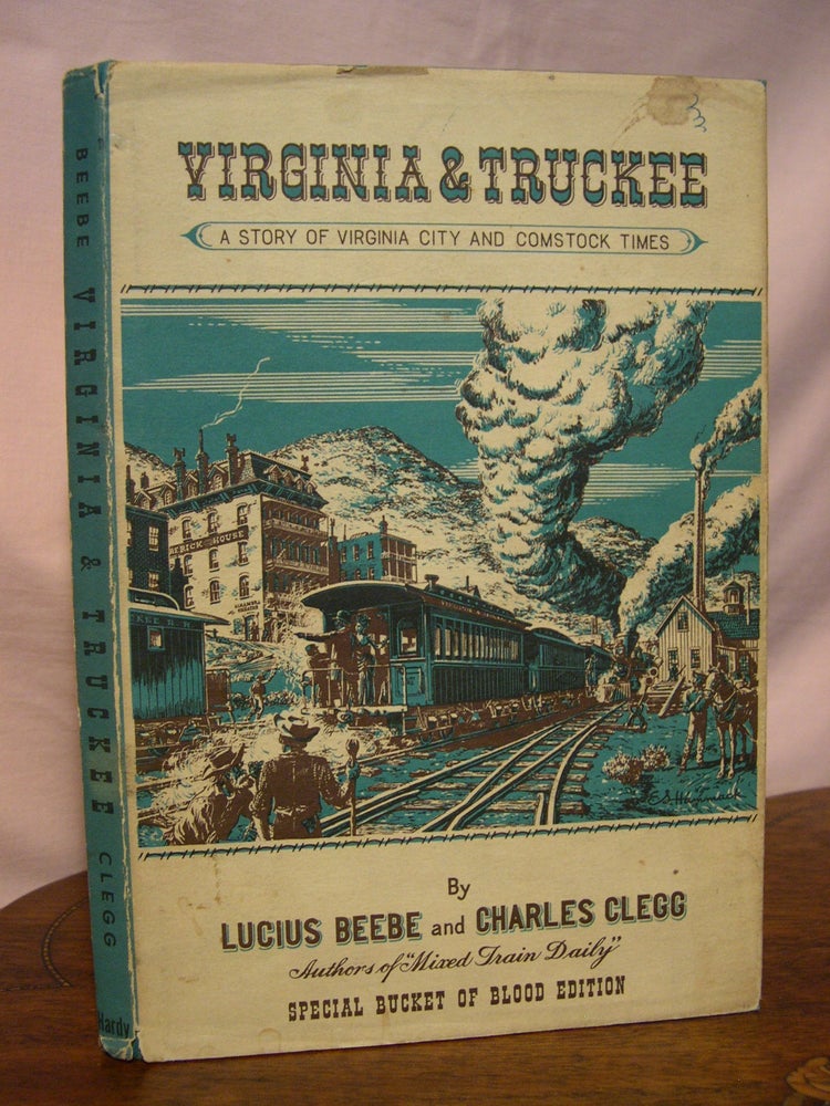 Item #43559 VIRGINIA & TRUCKEE; A STORY OF VIRGINIA CITY AND COMSTOCK TIMES. Lucius Beebe, Charles Clegg.
