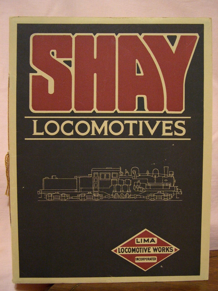 Item #43575 SHAY GEARED LOCOMOTIVES: CATALOGUE NO. S-4. Lima Locomotive Works.
