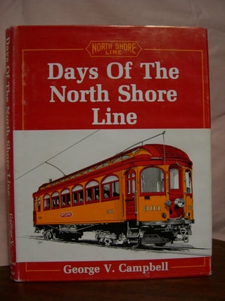 Item #43602 DAYS OF THE NORTH SHORE LINE. George V. Campbell