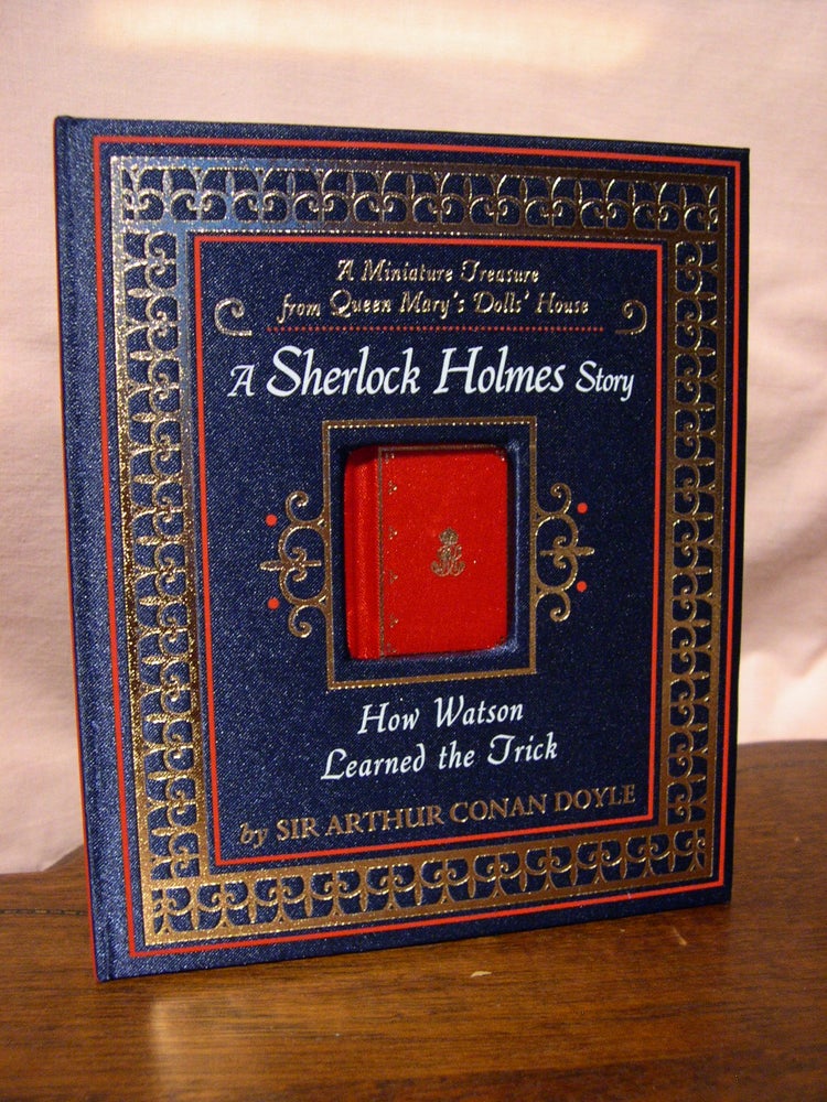 Item #43603 HOW WATSON LEARNED THE TRICK: A SHERLOCK HOLMES STORY. Arthur Conan Doyle.
