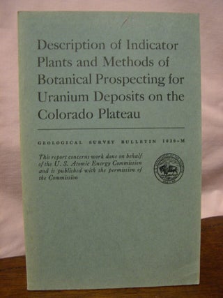 Item #43626 DESCRIPTION OF INDICATOR PLANTS AND METHODS OF BOTANICAL PROSPECTING FOR URANIUM...