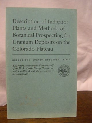 Item #43627 DESCRIPTION OF INDICATOR PLANTS AND METHODS OF BOTANICAL PROSPECTING FOR URANIUM...