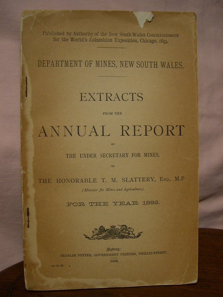 Item #43658 EXTRACTS FROM THE ANNUAL REPORT OF THE UNDER SECRETARY FOR MINES, TO THE HONRABLE T.M. SLATTERY, ESQ, M.P. (MINISTER FOR MINES AND AGRICULTURE), FOR THE YEAR 1892