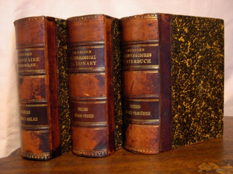 Item #43663 TECHNOLOGICAL DICTIONARY; TECNOLOGIESCHES WÖRTERBUCH; DICTIONNAIRE TECHNOLOGIQUE; IN FRENCH, GERMAN AND ENGLISH, WITH A LARGE SUPPLEMENT INCLUDING ALL MODERN TERMS AND EXPRESSIONS IN ELECTRICITY, TELEGRAPHY AND TELEPHONY. Alexander and Louis Tolhausen.