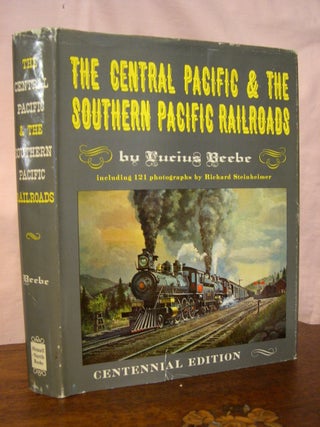 Item #43838 THE CENTRAL PACIFIC & SOUTHERN PACIFIC RAILROADS. Lucius Beebe