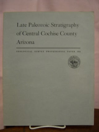 Item #43846 LATE PALEOZOIC STRATIGRAPHY OF CENTRAL COCHISE COUNTY, ARIZONA: PROFESSIONAL PAPER...