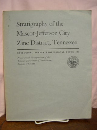 Item #43851 STRATIGRAPHY OF THE MASCOT-JEFFERSON CITY ZINC DISTRICT, TENNESSEE: PROFESSIONAL...