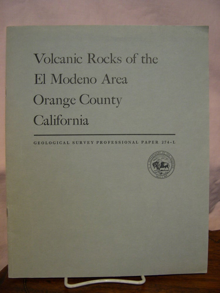 Item #43863 VOLCANIC ROCKS OF THE EL MODENO AREA, ORANGE COUNTY, CALIFORNIA; PROFESSIONAL PAPER 274-L. Robert F. Yerkes.