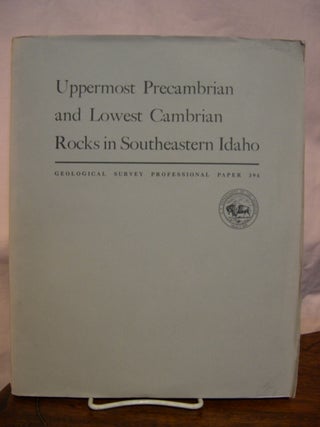 Item #43870 UPPERMOST PRECAMBRIAN AND LOWEST CAMBRIAN ROCKS IN SOUTHEASTERN IDAHO: PROFESSIONAL...
